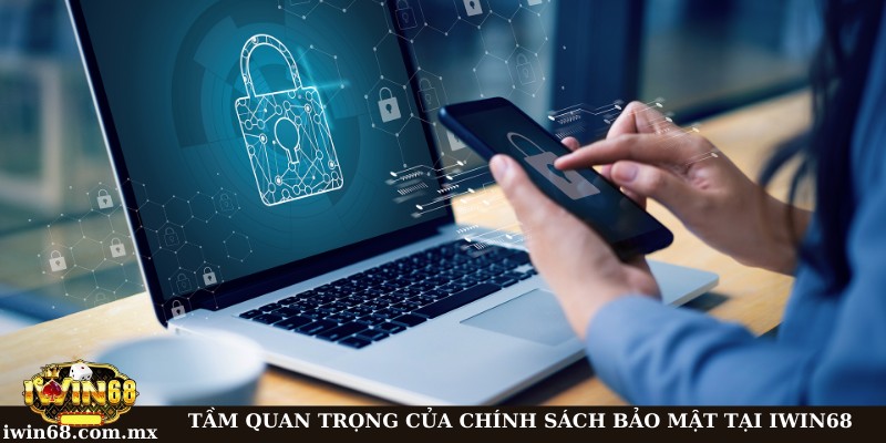 Chính sách bảo mật 3 Tầm quan trọng của chính sách bảo mật đối với hội viên tham gia