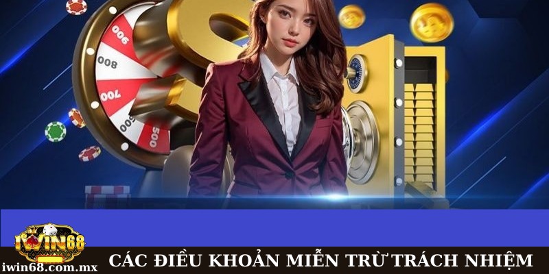 Miễn trừ trách nhiệm 3 Các điều khoản phổ biến trong miễn trừ trách nhiệm tại Iwin68